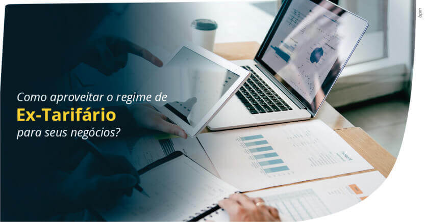 You are currently viewing Como aproveitar o regime de Ex-Tarifário para seus negócios?