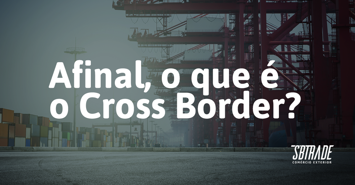 Leia mais sobre o artigo Cross Border – Internacionalize suas vendas em território europeu