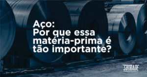 Read more about the article Aço: Por que essa matéria-prima é tão importante?