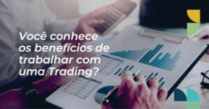 Read more about the article Você conhece os benefícios de trabalhar com uma Trading?