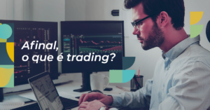 Leia mais sobre o artigo Afinal, o que é trading?