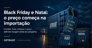 Leia mais sobre o artigo Preços da Black Friday e Natal: como importação, câmbio e frete impactam o varejo
